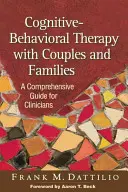 Cognitive-Behavioral Therapy with Couples and Families: Un ghid cuprinzător pentru clinicieni - Cognitive-Behavioral Therapy with Couples and Families: A Comprehensive Guide for Clinicians