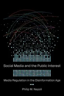Social Media și interesul public: Reglementarea mass-media în era dezinformării - Social Media and the Public Interest: Media Regulation in the Disinformation Age