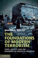 Fundamentele terorismului modern: Statul, societatea și dinamica violenței politice - The Foundations of Modern Terrorism: State, Society and the Dynamics of Political Violence