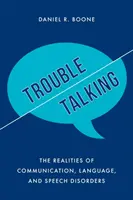 Probleme de vorbire: Realitățile tulburărilor de comunicare, limbaj și vorbire - Trouble Talking: The Realities of Communication, Language, and Speech Disorders