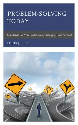 Rezolvarea problemelor astăzi: Standarde pentru noii lideri într-un mediu în schimbare - Problem-Solving Today: Standards for New Leaders in a Changing Environment