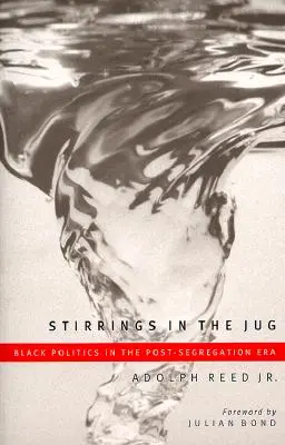 Stirrings in the Jug: Black Politics in the Post-Segregation Era