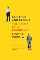 Benjamin și Brecht: Povestea unei prietenii: The Story of a Friendship - Benjamin and Brecht: The Story of a Friendship