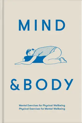 Minte și corp: Exerciții mentale pentru bunăstarea fizică; Exerciții fizice pentru bunăstarea mentală - Mind & Body: Mental Exercises for Physical Wellbeing; Physical Exercises for Mental Wellbeing