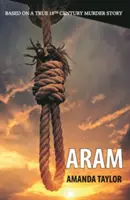Aram - Bazat pe o adevărată poveste de crimă din secolul al XVIII-lea - Aram - Based on a True 18th Century Murder Story