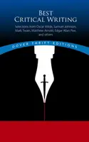 Cele mai bune scrieri critice: Selecții din Oscar Wilde, Samuel Johnson, Mark Twain, Matthew Arnold, Edgar Allan Poe și alții - Best Critical Writing: Selections from Oscar Wilde, Samuel Johnson, Mark Twain, Matthew Arnold, Edgar Allan Poe, and Others