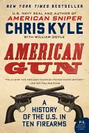 American Gun: O istorie a S.U.A. în zece arme de foc - American Gun: A History of the U.S. in Ten Firearms