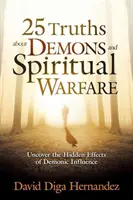 25 de adevăruri despre demoni și războiul spiritual: Descoperiți efectele ascunse ale influenței demonice - 25 Truths about Demons and Spiritual Warfare: Uncover the Hidden Effects of Demonic Influence