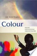 Culoarea: a vedea, a experimenta, a înțelege - Colour: Seeing, Experiencing, Understanding