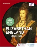 Aqa GCSE History: Anglia elisabetană, C1568-1603 - Aqa GCSE History: Elizabethan England, C1568-1603