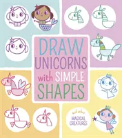 Desenați unicorni cu forme simple - și alte creaturi magice - Draw Unicorns with Simple Shapes - And Other Magical Creatures