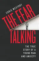 Fear Talking - Povestea adevărată a unui tânăr și a anxietății - Fear Talking - The True Story of a Young Man and Anxiety
