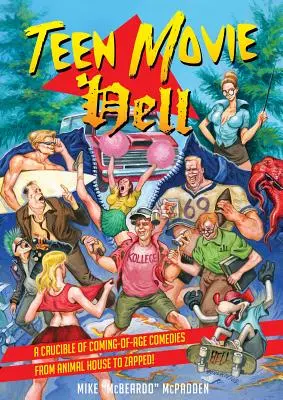 Iadul filmelor pentru adolescenți: Un creuzet de comedii de maturizare de la Animal House la Zapped! - Teen Movie Hell: A Crucible of Coming-Of-Age Comedies from Animal House to Zapped!