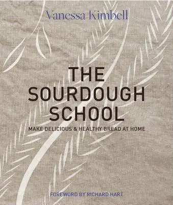 Școala Sourdough: Ghidul revoluționar pentru prepararea pâinii prietenoase cu intestinele - The Sourdough School: The Ground-Breaking Guide to Making Gut-Friendly Bread