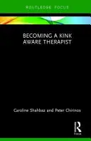 Devenirea unui terapeut conștient de Kink - Becoming a Kink Aware Therapist