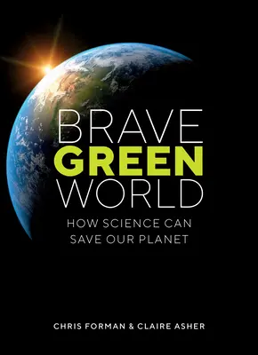 Brave Green World: Cum poate știința să ne salveze planeta - Brave Green World: How Science Can Save Our Planet