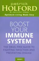 Stimulează-ți sistemul imunitar: The Drug-Free Guide to Fighting Infection and Preventing Disease (Ghidul fără medicamente pentru combaterea infecțiilor și prevenirea bolilor) - Boost Your Immune System: The Drug-Free Guide to Fighting Infection and Preventing Disease