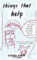 Lucruri care ajută: Vindecarea vieților noastre prin feminism, anarhism, punk și aventură - Things That Help: Healing Our Lives Through Feminism, Anarchism, Punk, & Adventure