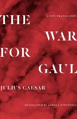 Războiul pentru Galia: O nouă traducere - The War for Gaul: A New Translation