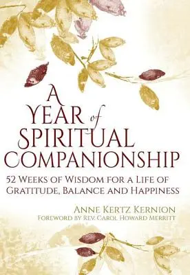 Un an de tovărășie spirituală: 52 de săptămâni de înțelepciune pentru o viață plină de recunoștință, echilibru și fericire - A Year of Spiritual Companionship: 52 Weeks of Wisdom for a Life of Gratitude, Balance and Happiness