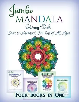Carte de colorat Jumbo Mandala: De la Basic la Advanced - pentru copii de toate vârstele - patru cărți într-una singură - Jumbo Mandala Coloring Book: Basic to Advanced-For Kids of All Ages-Four Books in One