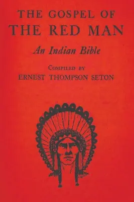 Evanghelia omului roșu: O Biblie indiană - The Gospel of the Red Man: An Indian Bible