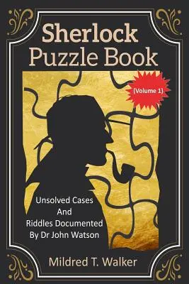Sherlock Puzzle Book (Volumul 1): Cazuri nerezolvate și ghicitori documentate de Dr. John Watson - Sherlock Puzzle Book (Volume 1): Unsolved Cases And Riddles Documented By Dr John Watson