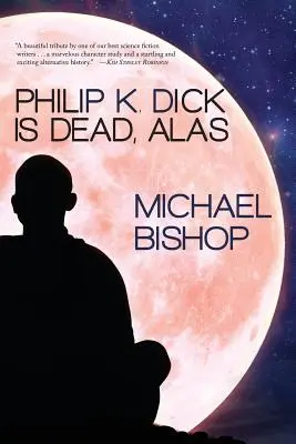 Philip K. Dick a murit, din păcate - Philip K. Dick Is Dead, Alas