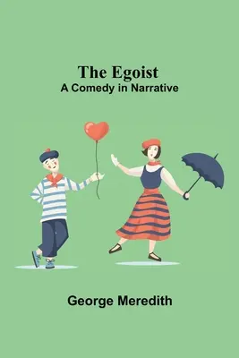 The Egoist: O comedie narativă - The Egoist: A Comedy In Narrative