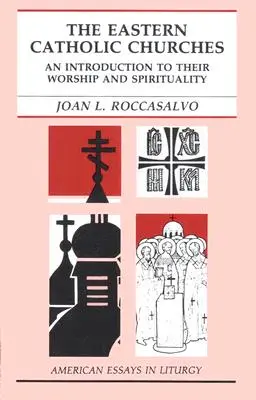 Bisericile catolice orientale: O introducere în cultul și spiritualitatea lor - The Eastern Catholic Churches: An Introduction to Their Worship and Spirituality