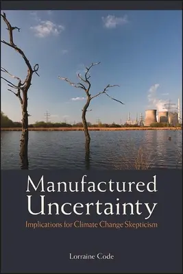 Incertitudinea fabricată - Manufactured Uncertainty