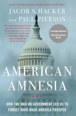 Amnezia americană: Cum războiul împotriva guvernului ne-a făcut să uităm ce a făcut America să prospere - American Amnesia: How the War on Government Led Us to Forget What Made America Prosper