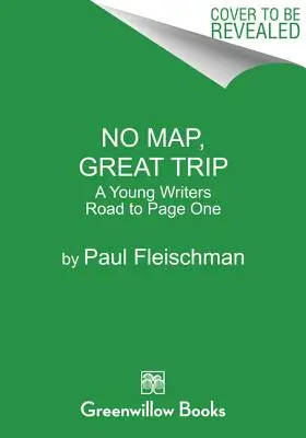 Fără hartă, mare călătorie: Drumul unui tânăr scriitor către prima pagină - No Map, Great Trip: A Young Writer's Road to Page One