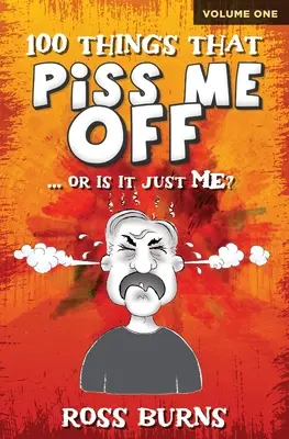 100 de lucruri care mă enervează: ... sau sunt doar eu? - 100 Things That Piss Me Off: ... or is it just ME?