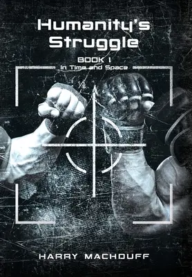 Lupta umanității: Cartea 1 (În timp și spațiu) - Humanity's Struggle: Book 1 (In Time and Space)