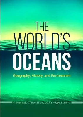 Oceanele lumii: Geografie, istorie și mediu - The World's Oceans: Geography, History, and Environment