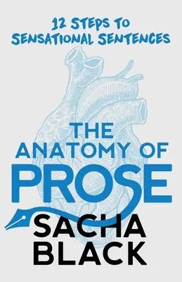 The Anatomy of Prose: 12 pași către propoziții senzaționale - The Anatomy of Prose: 12 Steps to Sensational Sentences