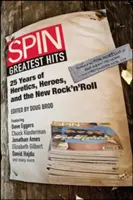 Spin Greatest Hits: 25 Years of Heretics, Heroes, and the New Rock 'n' Roll