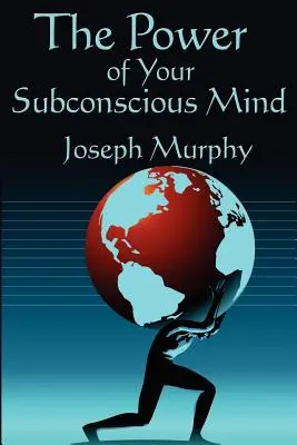 Puterea minții tale subconștiente: Completă și integrală - The Power of Your Subconscious Mind: Complete and Unabridged