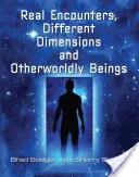 Întâlniri reale, dimensiuni diferite și ființe din alte lumi - Real Encounters, Different Dimensions and Otherworldy Beings