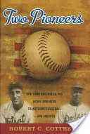 Doi pionieri: Cum Hank Greenberg și Jackie Robinson au transformat baseballul - și America - Two Pioneers: How Hank Greenberg and Jackie Robinson Transformed Baseball--And America