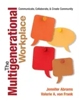 Locul de muncă multigenerațional: Comunicați, colaborați și creați o comunitate - The Multigenerational Workplace: Communicate, Collaborate, and Create Community
