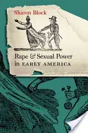 Violul și puterea sexuală în America timpurie: - Rape and Sexual Power in Early America: