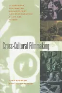 Cross-Cultural Filmmaking: Un manual pentru realizarea de filme și videoclipuri documentare și etnografice - Cross-Cultural Filmmaking: A Handbook for Making Documentary and Ethnographic Films and Videos