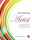 The Thriving Artist: Saving and Investing for Performers, Artists, and the Stage & Film Industries (Economisire și investiții pentru artiști, artiști și industria scenică și cinematografică) - The Thriving Artist: Saving and Investing for Performers, Artists, and the Stage & Film Industries