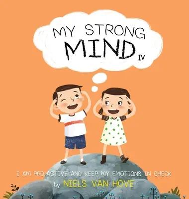 Mintea mea puternică IV: Sunt proactiv și îmi țin emoțiile sub control - My Strong Mind IV: I am Pro-active and Keep my Emotions in Check