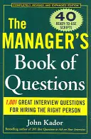 The Manager's Book of Questions: 1001 de întrebări grozave de interviu pentru a angaja cea mai bună persoană - The Manager's Book of Questions: 1001 Great Interview Questions for Hiring the Best Person