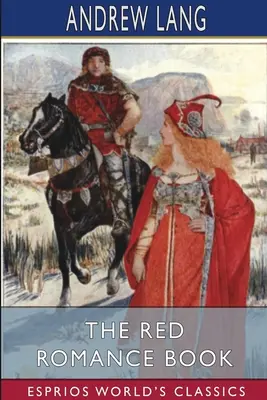 Cartea roșie de dragoste (Esprios Classics) - The Red Romance Book (Esprios Classics)