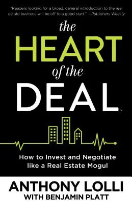 The Heart of the Deal: Cum să investești și să negociezi ca un mogul imobiliar - The Heart of the Deal: How to Invest and Negotiate Like a Real Estate Mogul
