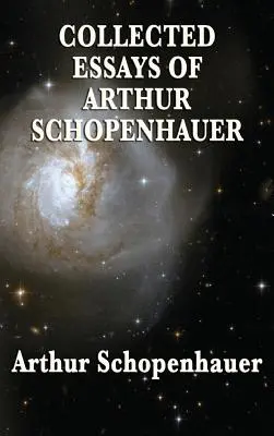Culegere de eseuri ale lui Arthur Schopenhauer - Collected Essays of Arthur Schopenhauer